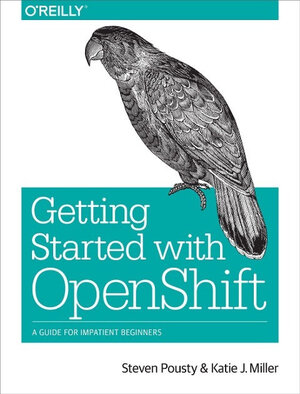 Buchcover Getting Started with OpenShift | Steve Pousty | EAN 9781491900475 | ISBN 1-4919-0047-4 | ISBN 978-1-4919-0047-5