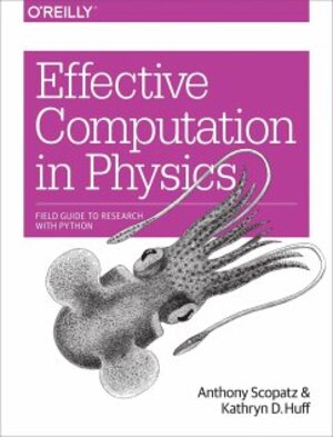 Buchcover Effective Computation in Physics | Anthony Scopatz | EAN 9781491901533 | ISBN 1-4919-0153-5 | ISBN 978-1-4919-0153-3