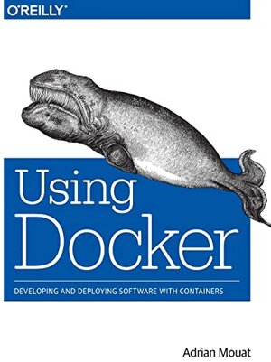 Buchcover Using Docker: Developing and Deploying Software with Containers | Mouat, Adrian | EAN 9781491915769 | ISBN 1-4919-1576-5 | ISBN 978-1-4919-1576-9