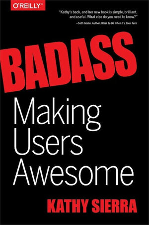 Buchcover Badass: Making Users Awesome | Kathy Sierra | EAN 9781491919019 | ISBN 1-4919-1901-9 | ISBN 978-1-4919-1901-9