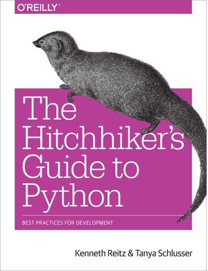Buchcover The Hitchhiker's Guide to Python. Kenneth Reitz, Tanya Schlusser | Kenneth Reitz, Tanya Schlusser | EAN 9781491933176 | ISBN 1-4919-3317-8 | ISBN 978-1-4919-3317-6