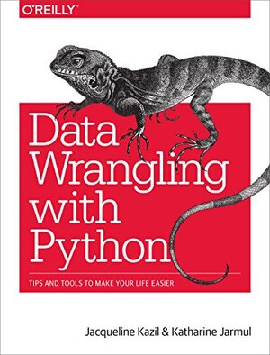 Buchcover Data Wrangling with Python: Tips and Tools to Make Your Life Easier | Kazil, Jacqueline, Jarmul, Katharine | EAN 9781491948811 | ISBN 1-4919-4881-7 | ISBN 978-1-4919-4881-1