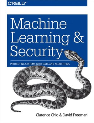 Buchcover Machine Learning and Security. Clarence Chio, David Freeman | Clarence Chio, David Freeman | EAN 9781491979907 | ISBN 1-4919-7990-9 | ISBN 978-1-4919-7990-7