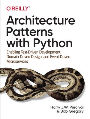 Buchcover Architecture Patterns with Python. Bob Gregory, Harry Percival | Bob Gregory, Harry Percival | EAN 9781492052203 | ISBN 1-4920-5220-5 | ISBN 978-1-4920-5220-3