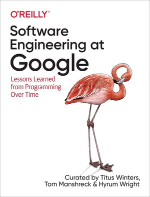 Buchcover Software Engineering at Google: Lessons Learned from Programming Over Time. Hyrum Wright, Titus Winters, Tom Manshreck | Hyrum Wright, Titus Winters, Tom Manshreck | EAN 9781492082798 | ISBN 1-4920-8279-1 | ISBN 978-1-4920-8279-8