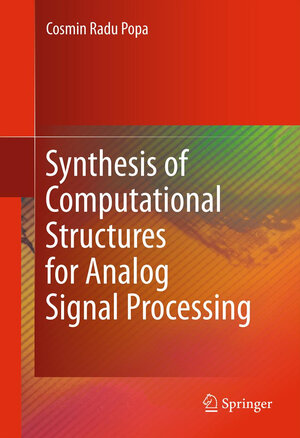 Buchcover Synthesis of Computational Structures for Analog Signal Processing | Cosmin Radu Popa | EAN 9781493900152 | ISBN 1-4939-0015-3 | ISBN 978-1-4939-0015-2