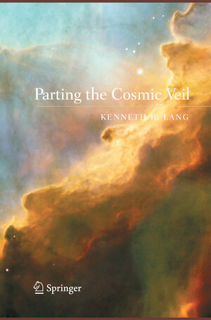 Buchcover Parting the Cosmic Veil | Kenneth R. Lang | EAN 9781493900930 | ISBN 1-4939-0093-5 | ISBN 978-1-4939-0093-0
