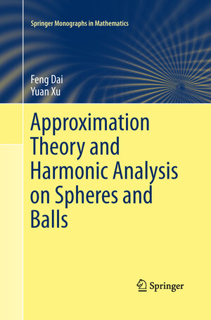 Buchcover Approximation Theory and Harmonic Analysis on Spheres and Balls | Feng Dai | EAN 9781493901319 | ISBN 1-4939-0131-1 | ISBN 978-1-4939-0131-9