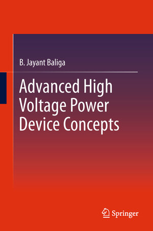 Buchcover Advanced High Voltage Power Device Concepts | B. Jayant Baliga | EAN 9781493901326 | ISBN 1-4939-0132-X | ISBN 978-1-4939-0132-6