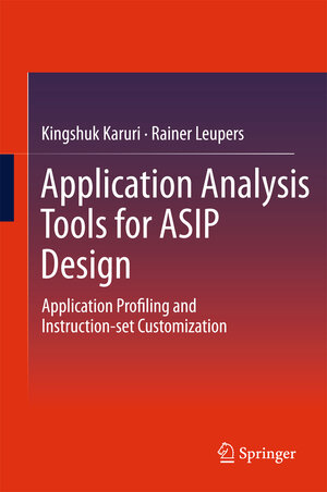 Buchcover Application Analysis Tools for ASIP Design | Kingshuk Karuri | EAN 9781493902309 | ISBN 1-4939-0230-X | ISBN 978-1-4939-0230-9