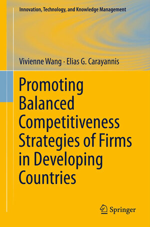 Buchcover Promoting Balanced Competitiveness Strategies of Firms in Developing Countries | Vivienne W L Wang | EAN 9781493902545 | ISBN 1-4939-0254-7 | ISBN 978-1-4939-0254-5