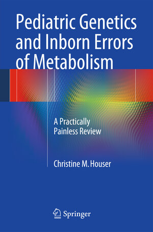 Buchcover Pediatric Genetics and Inborn Errors of Metabolism | Christine M. Houser | EAN 9781493905805 | ISBN 1-4939-0580-5 | ISBN 978-1-4939-0580-5
