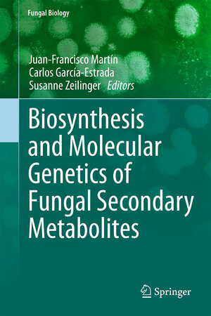 Buchcover Biosynthesis and Molecular Genetics of Fungal Secondary Metabolites  | EAN 9781493911912 | ISBN 1-4939-1191-0 | ISBN 978-1-4939-1191-2
