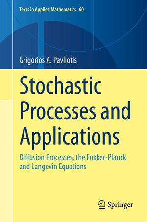 Buchcover Stochastic Processes and Applications | Grigorios A. Pavliotis | EAN 9781493913237 | ISBN 1-4939-1323-9 | ISBN 978-1-4939-1323-7