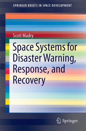 Buchcover Space Systems for Disaster Warning, Response, and Recovery | Scott Madry | EAN 9781493915125 | ISBN 1-4939-1512-6 | ISBN 978-1-4939-1512-5