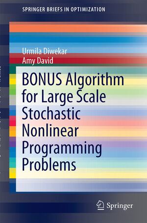 Buchcover BONUS Algorithm for Large Scale Stochastic Nonlinear Programming Problems | Urmila Diwekar | EAN 9781493922819 | ISBN 1-4939-2281-5 | ISBN 978-1-4939-2281-9