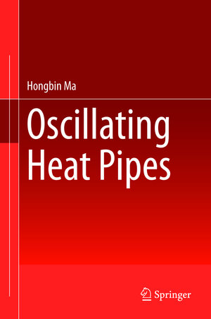 Buchcover Oscillating Heat Pipes | Hongbin Ma | EAN 9781493925032 | ISBN 1-4939-2503-2 | ISBN 978-1-4939-2503-2