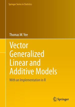 Buchcover Vector Generalized Linear and Additive Models | Thomas W. Yee | EAN 9781493928187 | ISBN 1-4939-2818-X | ISBN 978-1-4939-2818-7