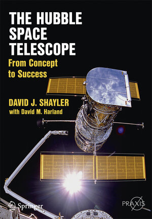 Buchcover The Hubble Space Telescope | David J. Shayler | EAN 9781493928262 | ISBN 1-4939-2826-0 | ISBN 978-1-4939-2826-2
