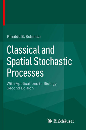 Buchcover Classical and Spatial Stochastic Processes | Rinaldo B. Schinazi | EAN 9781493937103 | ISBN 1-4939-3710-3 | ISBN 978-1-4939-3710-3