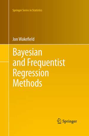 Buchcover Bayesian and Frequentist Regression Methods | Jon Wakefield | EAN 9781493938629 | ISBN 1-4939-3862-2 | ISBN 978-1-4939-3862-9