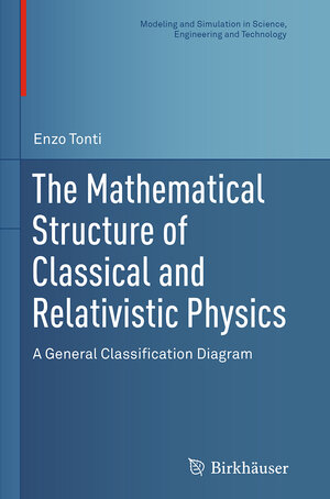 Buchcover The Mathematical Structure of Classical and Relativistic Physics | Enzo Tonti | EAN 9781493942329 | ISBN 1-4939-4232-8 | ISBN 978-1-4939-4232-9