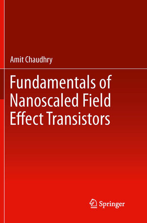 Buchcover Fundamentals of Nanoscaled Field Effect Transistors | Amit Chaudhry | EAN 9781493944828 | ISBN 1-4939-4482-7 | ISBN 978-1-4939-4482-8