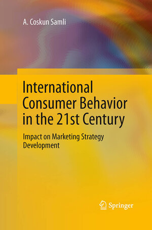 Buchcover International Consumer Behavior in the 21st Century | A. Coskun Samli | EAN 9781493945825 | ISBN 1-4939-4582-3 | ISBN 978-1-4939-4582-5