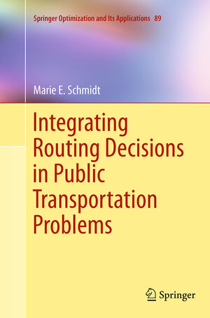 Buchcover Integrating Routing Decisions in Public Transportation Problems | Marie E. Schmidt | EAN 9781493948000 | ISBN 1-4939-4800-8 | ISBN 978-1-4939-4800-0