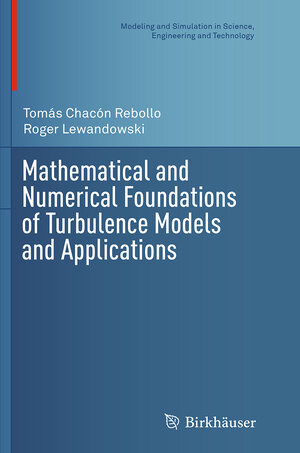 Buchcover Mathematical and Numerical Foundations of Turbulence Models and Applications | Tomás Chacón Rebollo | EAN 9781493951758 | ISBN 1-4939-5175-0 | ISBN 978-1-4939-5175-8