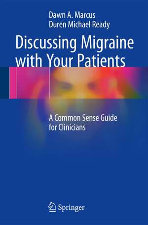 Buchcover Discussing Migraine With Your Patients | Dawn A. Marcus | EAN 9781493964826 | ISBN 1-4939-6482-8 | ISBN 978-1-4939-6482-6