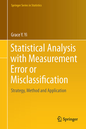 Buchcover Statistical Analysis with Measurement Error or Misclassification | Grace Y. Yi | EAN 9781493966400 | ISBN 1-4939-6640-5 | ISBN 978-1-4939-6640-0