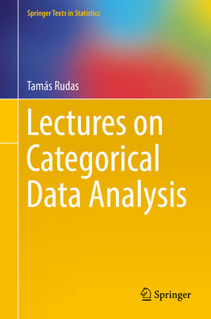 Buchcover Lectures on Categorical Data Analysis | Tamás Rudas | EAN 9781493976911 | ISBN 1-4939-7691-5 | ISBN 978-1-4939-7691-1