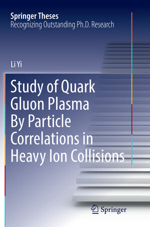 Buchcover Study of Quark Gluon Plasma By Particle Correlations in Heavy Ion Collisions | Li Yi | EAN 9781493982158 | ISBN 1-4939-8215-X | ISBN 978-1-4939-8215-8