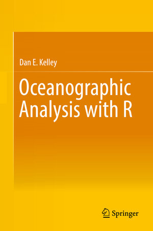 Buchcover Oceanographic Analysis with R | Dan E. Kelley | EAN 9781493988440 | ISBN 1-4939-8844-1 | ISBN 978-1-4939-8844-0