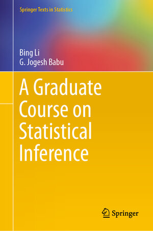 Buchcover A Graduate Course on Statistical Inference | Bing Li | EAN 9781493997596 | ISBN 1-4939-9759-9 | ISBN 978-1-4939-9759-6