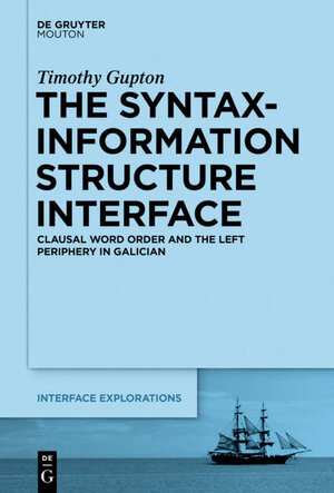 Buchcover The Syntax-Information Structure Interface | Timothy Gupton | EAN 9781501500305 | ISBN 1-5015-0030-9 | ISBN 978-1-5015-0030-5