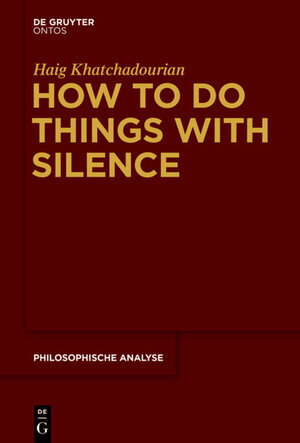Buchcover How to Do Things with Silence | Haig Khatchadourian | EAN 9781501501449 | ISBN 1-5015-0144-5 | ISBN 978-1-5015-0144-9