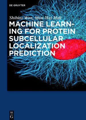 Buchcover Machine Learning for Protein Subcellular Localization Prediction | Shibiao Wan | EAN 9781501501517 | ISBN 1-5015-0151-8 | ISBN 978-1-5015-0151-7