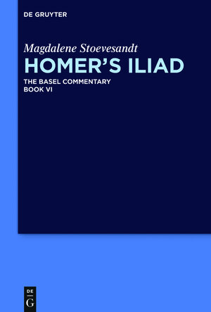 Buchcover Homer’s Iliad / Homer’s Iliad. Book VI | Magdalene Stoevesandt | EAN 9781501501777 | ISBN 1-5015-0177-1 | ISBN 978-1-5015-0177-7