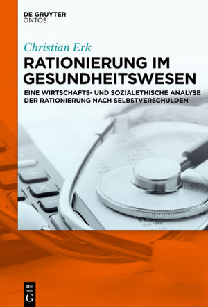 Buchcover Rationierung im Gesundheitswesen | Christian Erk | EAN 9781501510540 | ISBN 1-5015-1054-1 | ISBN 978-1-5015-1054-0