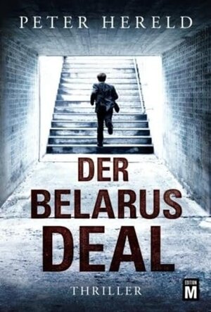 Buchcover Der Belarus-Deal | Peter Hereld | EAN 9781503900288 | ISBN 1-5039-0028-2 | ISBN 978-1-5039-0028-8