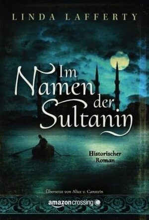 Buchcover Im Namen der Sultanin | Linda Lafferty | EAN 9781503938946 | ISBN 1-5039-3894-8 | ISBN 978-1-5039-3894-6