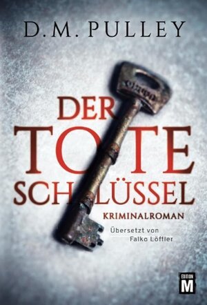 Buchcover Der tote Schlüssel | D. M. Pulley | EAN 9781503941304 | ISBN 1-5039-4130-2 | ISBN 978-1-5039-4130-4