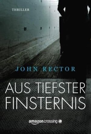 Buchcover Aus tiefster Finsternis | John Rector | EAN 9781503946880 | ISBN 1-5039-4688-6 | ISBN 978-1-5039-4688-0