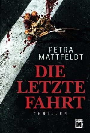 Buchcover Die letzte Fahrt | Petra Mattfeldt | EAN 9781503947207 | ISBN 1-5039-4720-3 | ISBN 978-1-5039-4720-7
