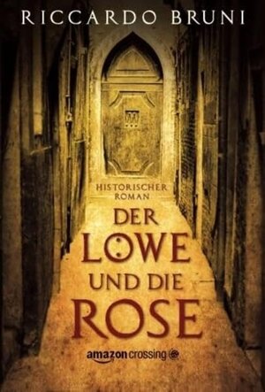 Buchcover Der Löwe und die Rose | Riccardo Bruni | EAN 9781503953857 | ISBN 1-5039-5385-8 | ISBN 978-1-5039-5385-7