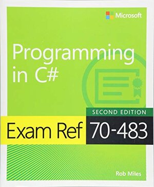 Buchcover Exam Ref 70-483 Programming in C#, 2/e | Rob Miles | EAN 9781509306985 | ISBN 1-5093-0698-6 | ISBN 978-1-5093-0698-5