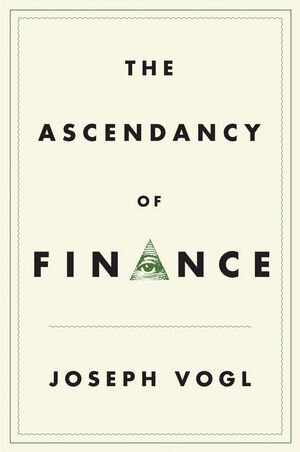 Buchcover The Ascendancy of Finance | Joseph Vogl | EAN 9781509509300 | ISBN 1-5095-0930-5 | ISBN 978-1-5095-0930-0