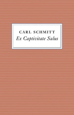 Buchcover Ex Captivitate Salus | Carl Schmitt | EAN 9781509511679 | ISBN 1-5095-1167-9 | ISBN 978-1-5095-1167-9